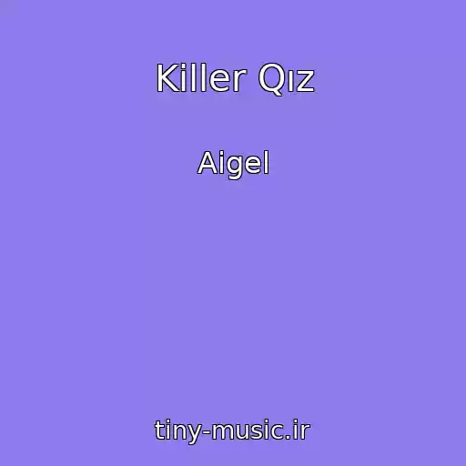 کاور آهنگ Killer Qız از Aigel