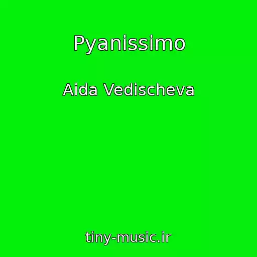 کاور آهنگ Pyanissimo از Aida Vedischeva