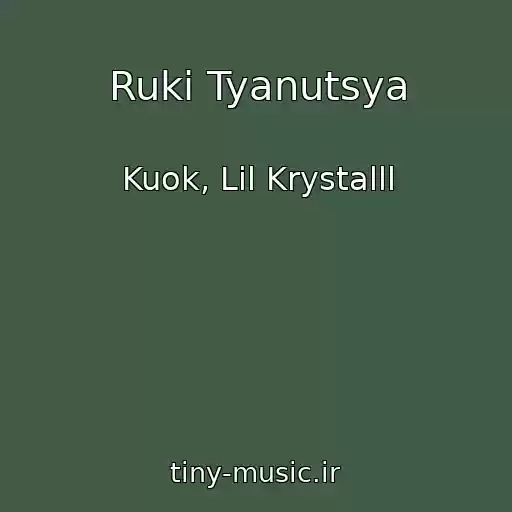 کاور آهنگ Ruki Tyanutsya از Kuok, Lil Krystalll