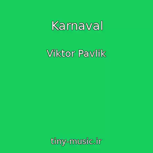 کاور آهنگ Karnaval از Viktor Pavlik