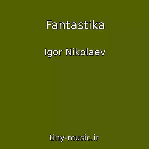 کاور آهنگ Fantastika از Igor Nikolaev