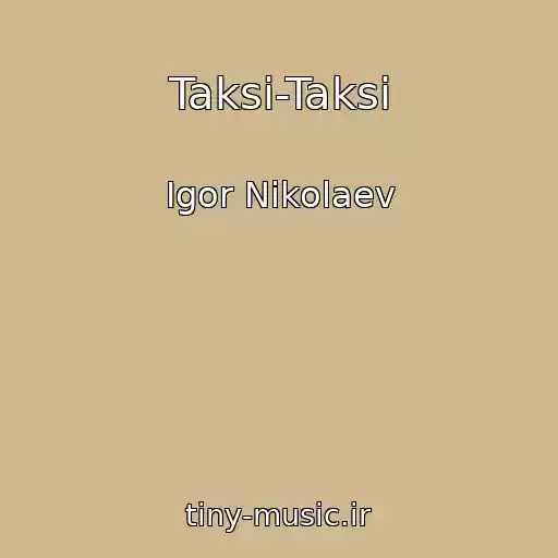 کاور آهنگ Taksi-Taksi از Igor Nikolaev