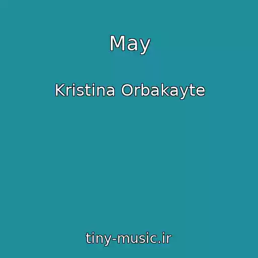 کاور آهنگ May از Kristina Orbakayte