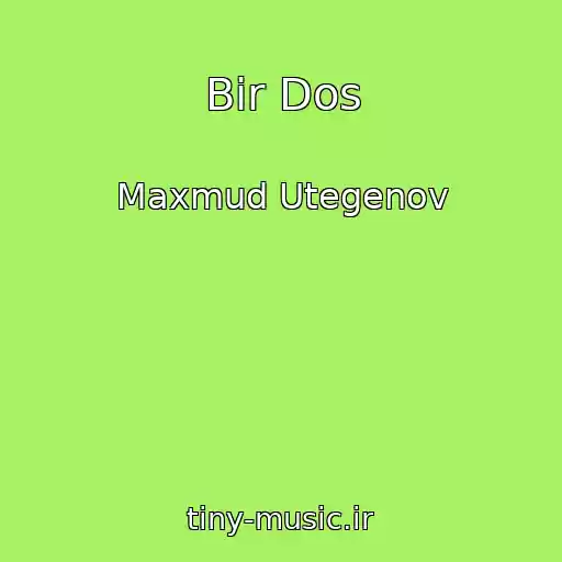 کاور آهنگ Bir Dos از Maxmud Utegenov