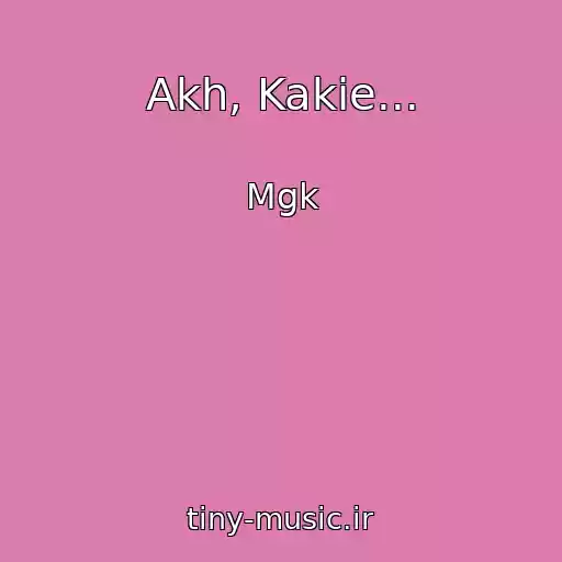 کاور آهنگ Akh, Kakie... از Mgk