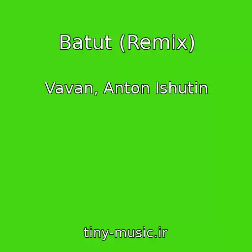 کاور آهنگ Batut (Remix) از Vavan, Anton Ishutin