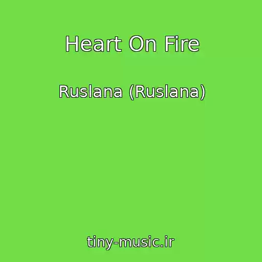 کاور آهنگ Heart On Fire از Ruslana (Ruslana)