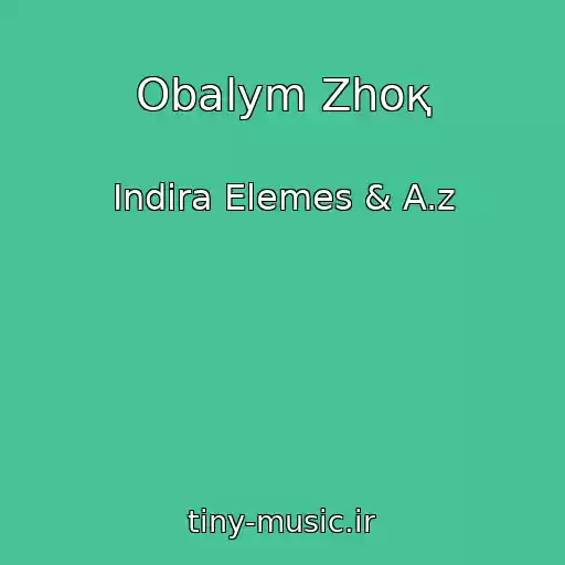 کاور آهنگ Obalym Zhoқ از Indira Elemes & A.z
