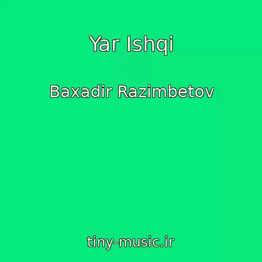 کاور آهنگ Yar Ishqi از Baxadir Razimbetov