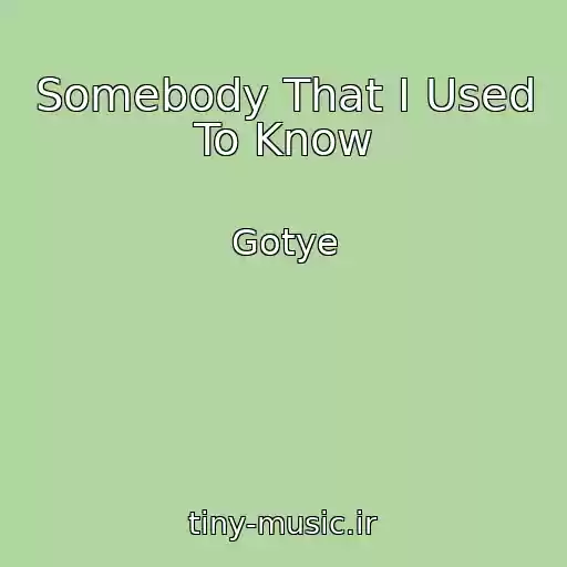 کاور آهنگ Somebody That I Used To Know از Gotye