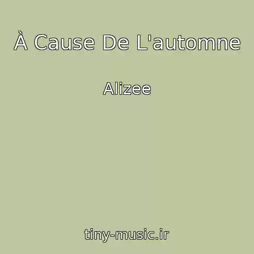 کاور آهنگ À Cause De L'automne از Alizee