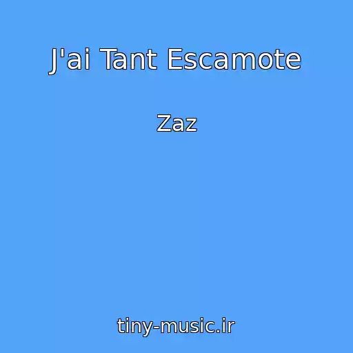 کاور آهنگ J'ai Tant Escamote از Zaz