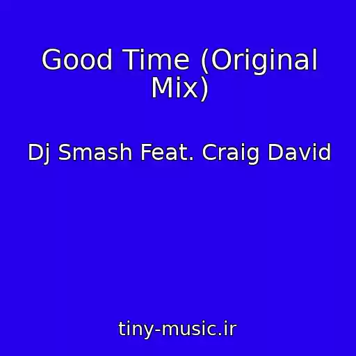 کاور آهنگ Good Time (Original Mix) از Dj Smash Feat. Craig David