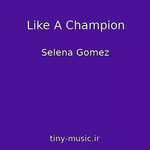 کاور آهنگ Like A Champion از Selena Gomez