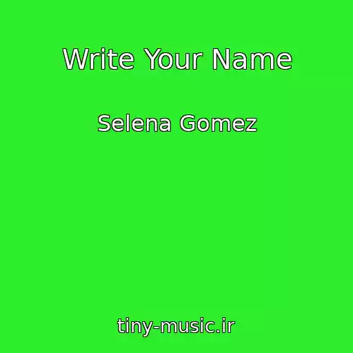 کاور آهنگ Write Your Name از Selena Gomez