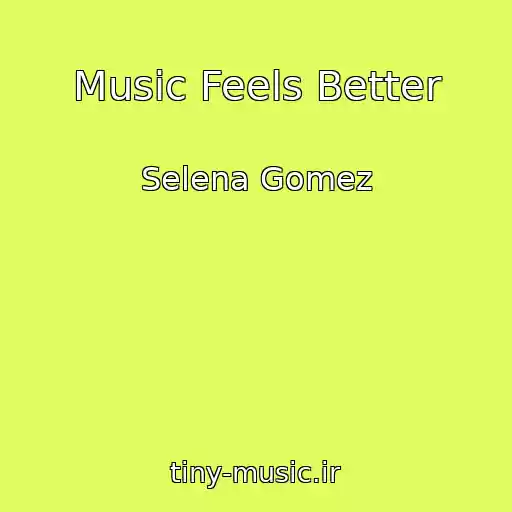 کاور آهنگ Music Feels Better از Selena Gomez