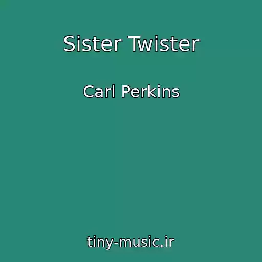کاور آهنگ Sister Twister از Carl Perkins