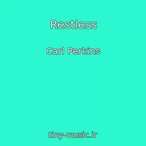 کاور آهنگ Restless از Carl Perkins