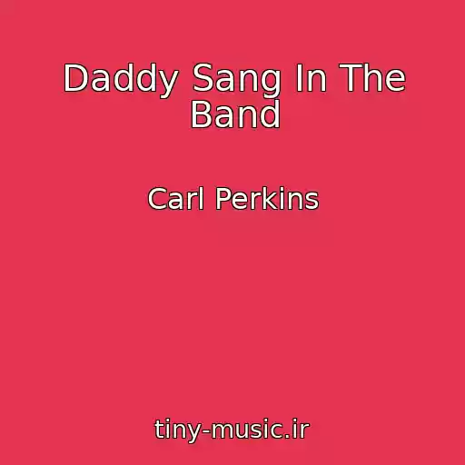 کاور آهنگ Daddy Sang In The Band از Carl Perkins