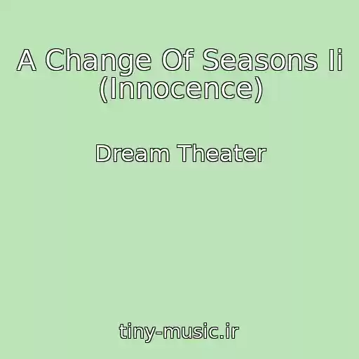 کاور آهنگ A Change Of Seasons Ii (Innocence) از Dream Theater