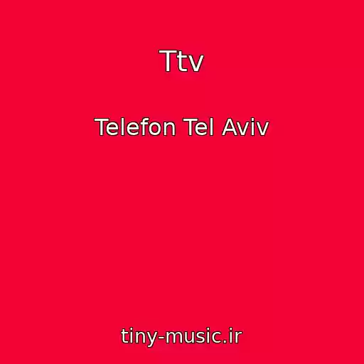 کاور آهنگ Ttv از Telefon Tel Aviv