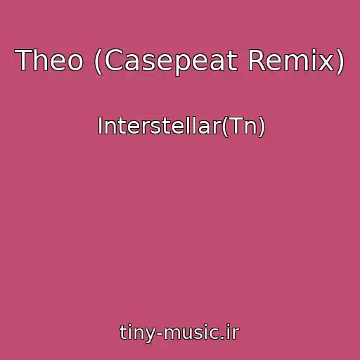 کاور آهنگ Theo (Casepeat Remix) از Interstellar(Tn)