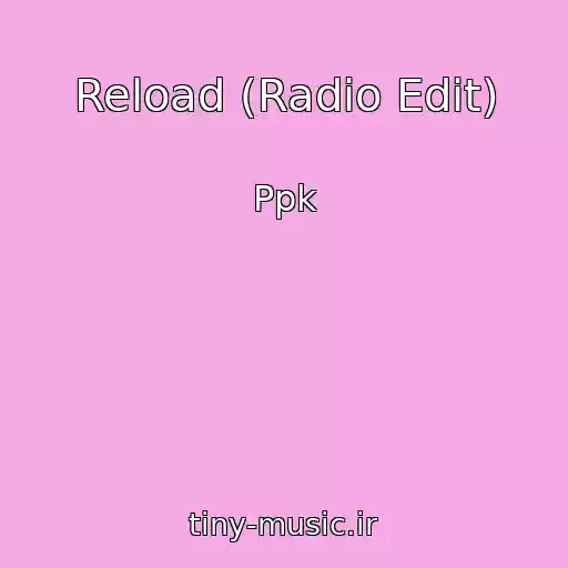 کاور آهنگ Reload (Radio Edit) از Ppk