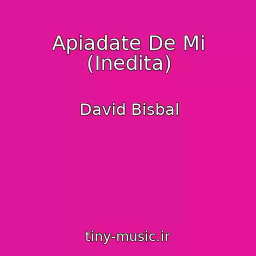 کاور آهنگ Apiadate De Mi (Inedita) از David Bisbal