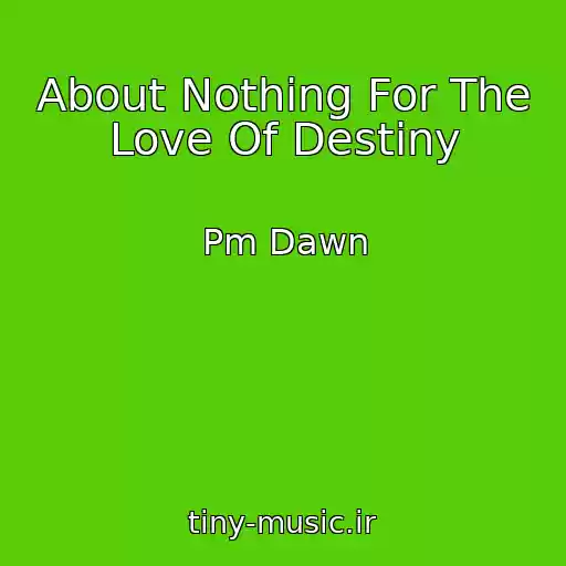 کاور آهنگ About Nothing For The Love Of Destiny از Pm Dawn