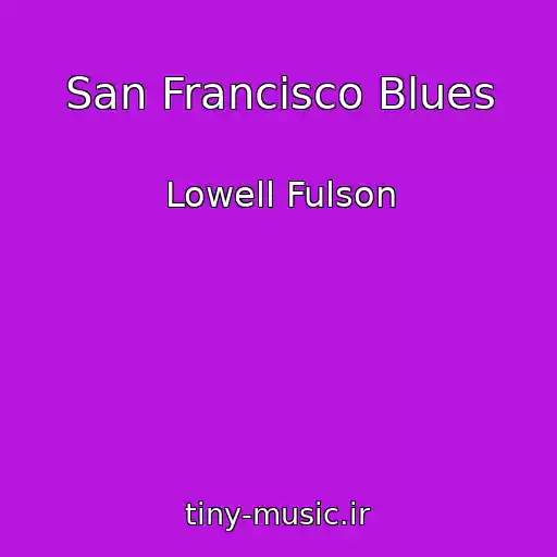 کاور آهنگ San Francisco Blues از Lowell Fulson