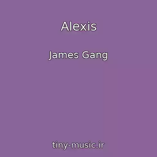 کاور آهنگ Alexis از James Gang