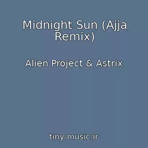 کاور آهنگ Midnight Sun (Ajja Remix) از Alien Project & Astrix