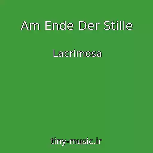 کاور آهنگ Am Ende Der Stille از Lacrimosa