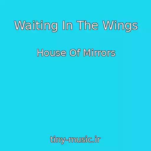 کاور آهنگ Waiting In The Wings از House Of Mirrors