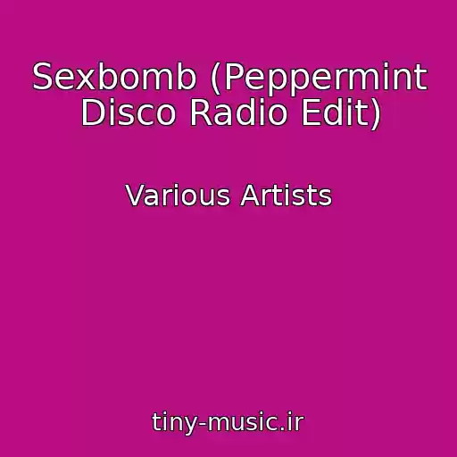 کاور آهنگ Sexbomb (Peppermint Disco Radio Edit) از Various Artists