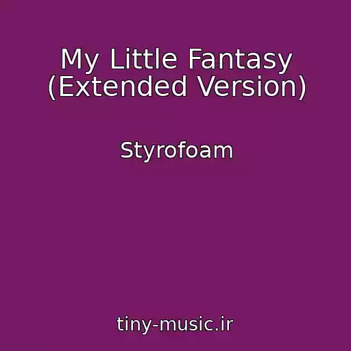 کاور آهنگ My Little Fantasy (Extended Version) از Styrofoam