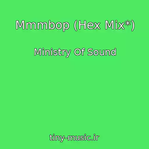 کاور آهنگ Mmmbop (Hex Mix*) از Ministry Of Sound