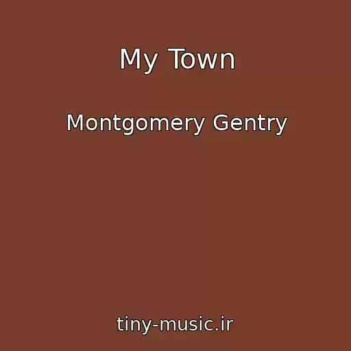 کاور آهنگ My Town از Montgomery Gentry