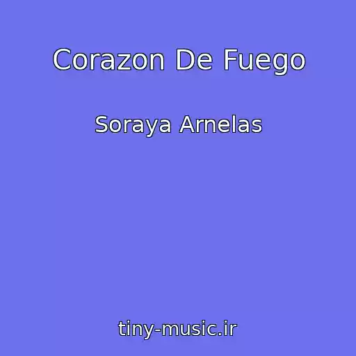 کاور آهنگ Corazon De Fuego از Soraya Arnelas