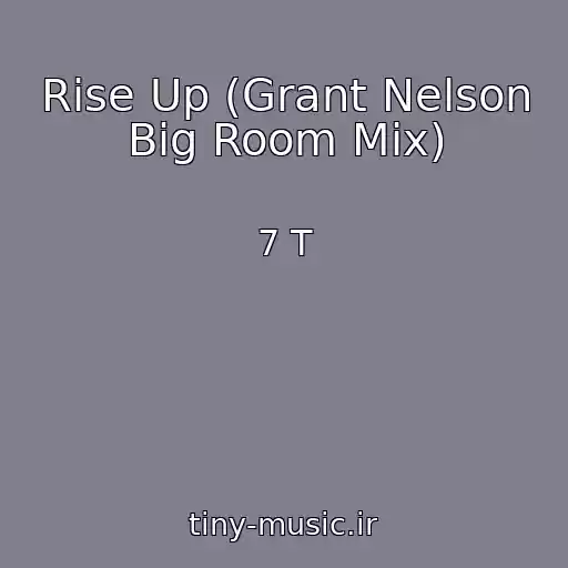 کاور آهنگ Rise Up (Grant Nelson Big Room Mix) از 7 T