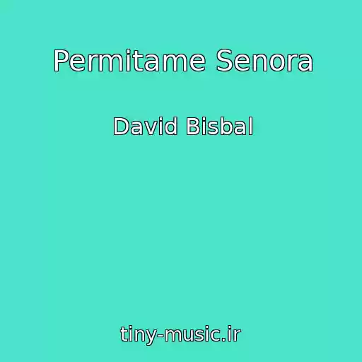 کاور آهنگ Permitame Senora از David Bisbal