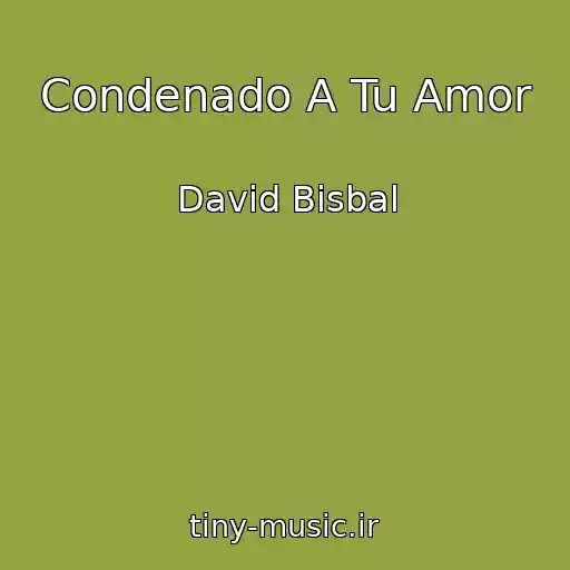 کاور آهنگ Condenado A Tu Amor از David Bisbal