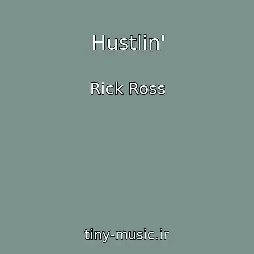 کاور آهنگ Hustlin' از Rick Ross
