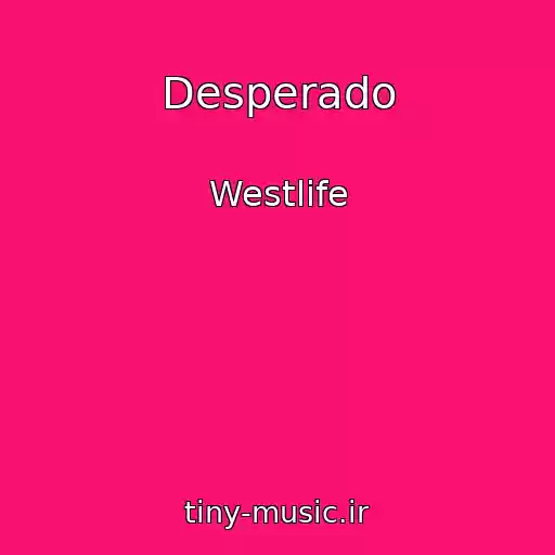 کاور آهنگ Desperado از Westlife