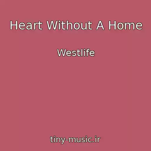 کاور آهنگ Heart Without A Home از Westlife