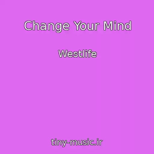 کاور آهنگ Change Your Mind از Westlife
