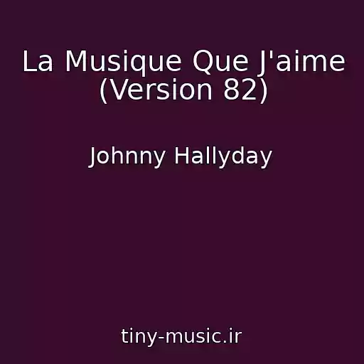 کاور آهنگ La Musique Que J'aime (Version 82) از Johnny Hallyday