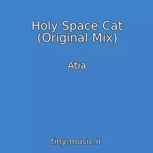 کاور آهنگ Holy Space Cat (Original Mix) از Atia