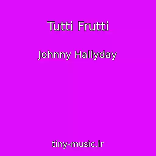 کاور آهنگ Tutti Frutti از Johnny Hallyday