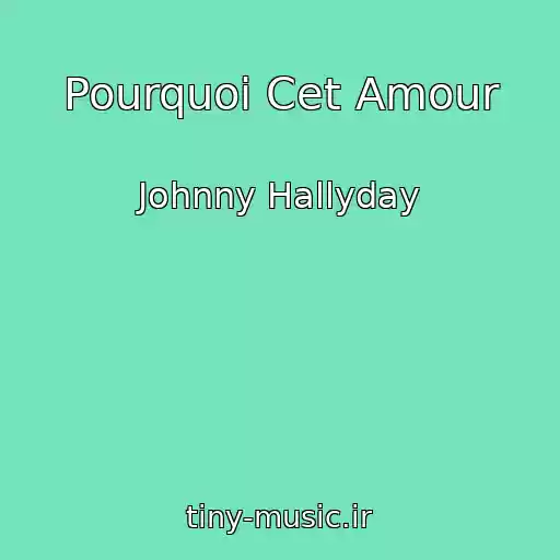 کاور آهنگ Pourquoi Cet Amour از Johnny Hallyday